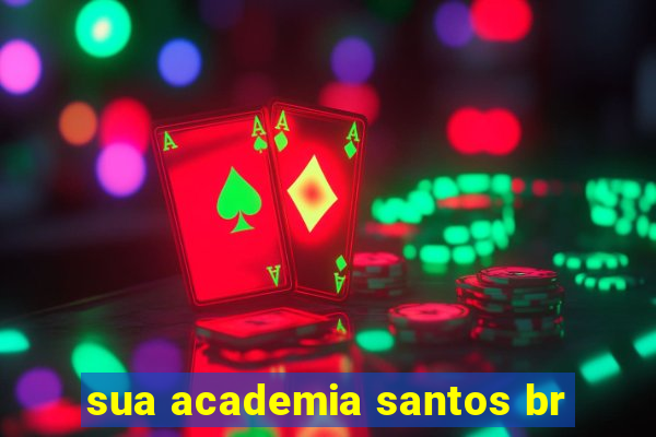 sua academia santos br